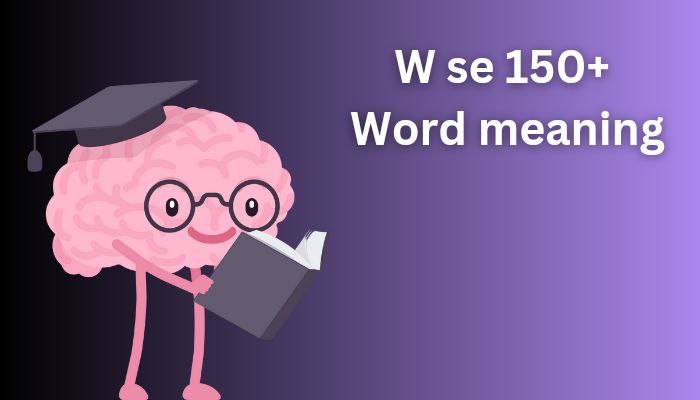 जानिए :- W se meanings | W meaning List